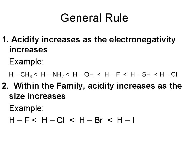 General Rule 1. Acidity increases as the electronegativity increases Example: H – CH 3