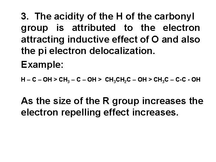 3. The acidity of the H of the carbonyl group is attributed to the