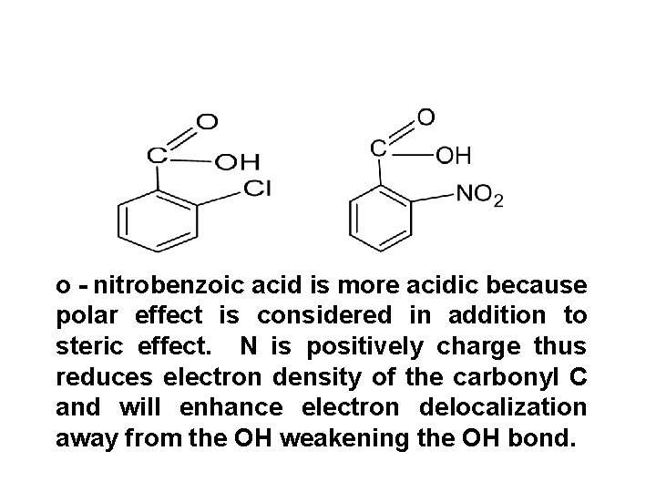 o - nitrobenzoic acid is more acidic because polar effect is considered in addition