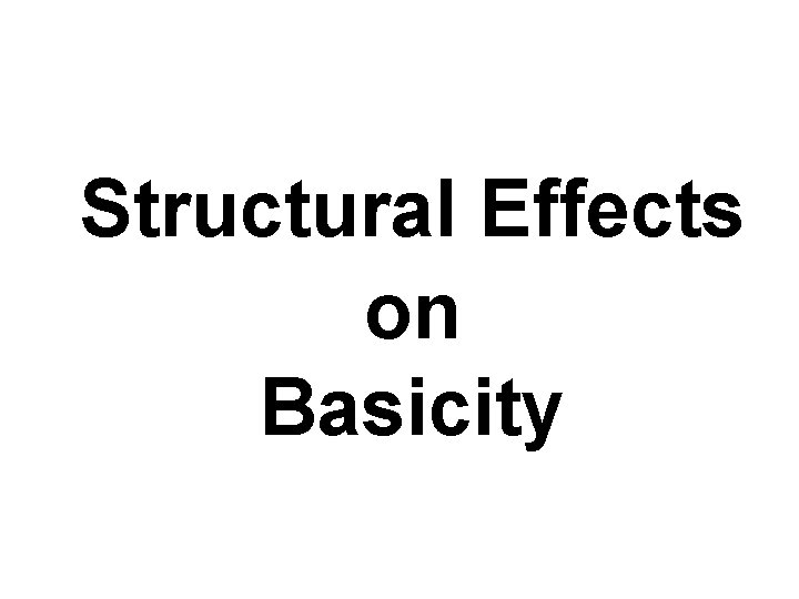 Structural Effects on Basicity 