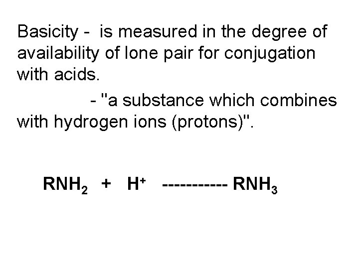 Basicity - is measured in the degree of availability of lone pair for conjugation