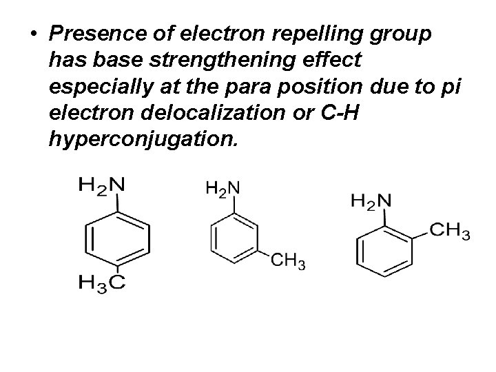  • Presence of electron repelling group has base strengthening effect especially at the