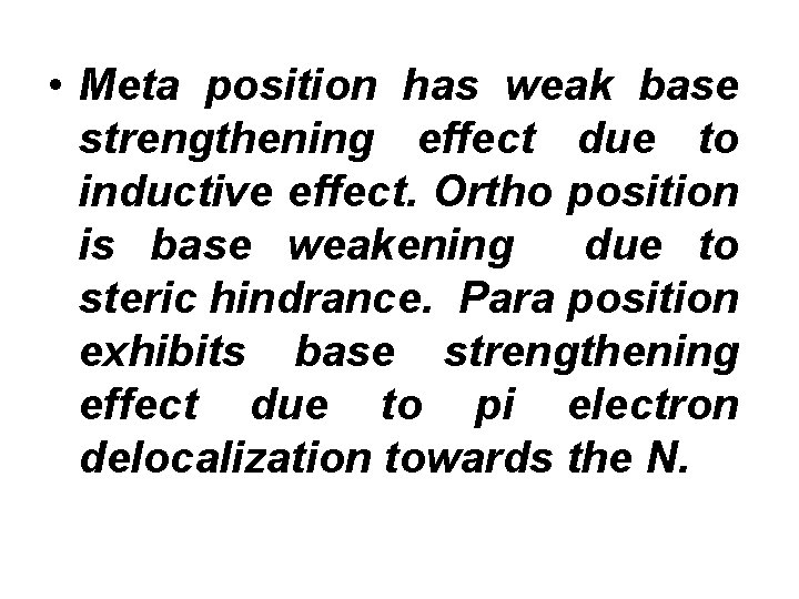  • Meta position has weak base strengthening effect due to inductive effect. Ortho