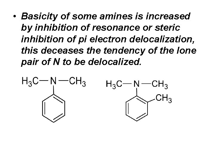  • Basicity of some amines is increased by inhibition of resonance or steric
