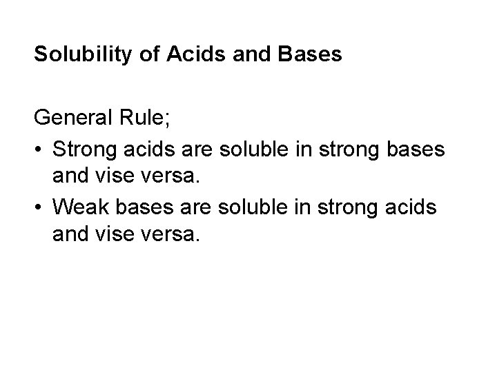 Solubility of Acids and Bases General Rule; • Strong acids are soluble in strong