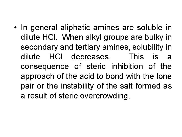  • In general aliphatic amines are soluble in dilute HCl. When alkyl groups