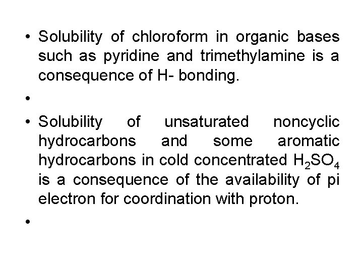  • Solubility of chloroform in organic bases such as pyridine and trimethylamine is