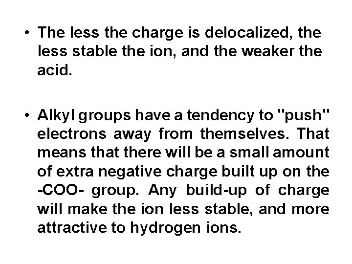  • The less the charge is delocalized, the less stable the ion, and