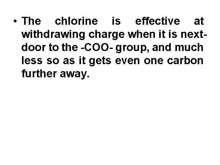  • The chlorine is effective at withdrawing charge when it is nextdoor to