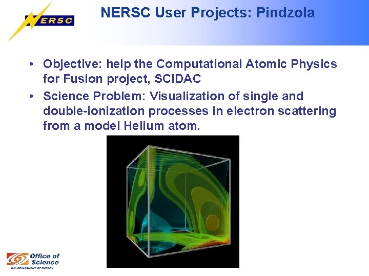 NERSC User Projects: Pindzola • Objective: help the Computational Atomic Physics for Fusion project,