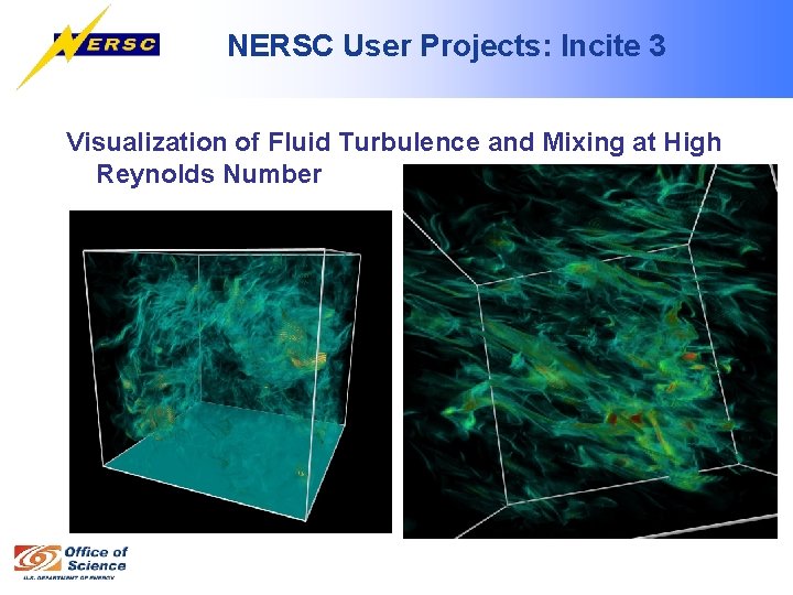 NERSC User Projects: Incite 3 Visualization of Fluid Turbulence and Mixing at High Reynolds