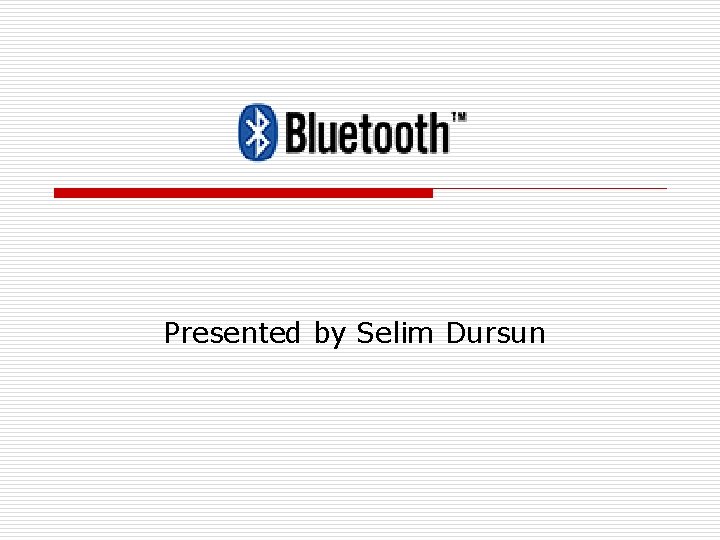 Presented by Selim Dursun 