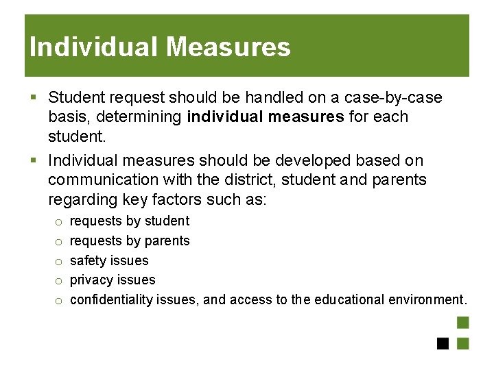 Individual Measures § Student request should be handled on a case-by-case basis, determining individual