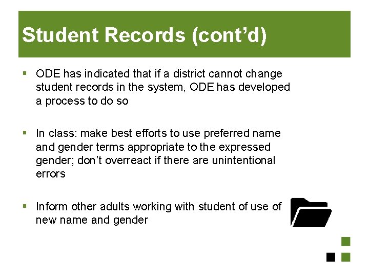 Student Records (cont’d) § ODE has indicated that if a district cannot change student