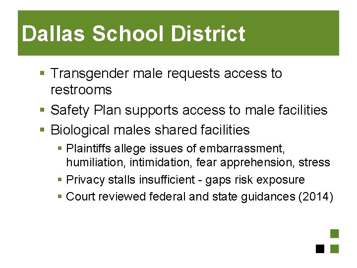 Dallas School District § Transgender male requests access to restrooms § Safety Plan supports