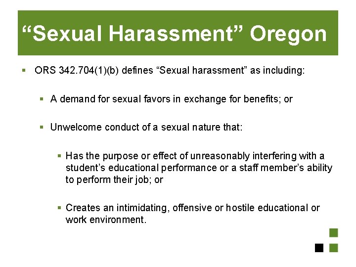 “Sexual Harassment” Oregon § ORS 342. 704(1)(b) defines “Sexual harassment” as including: § A