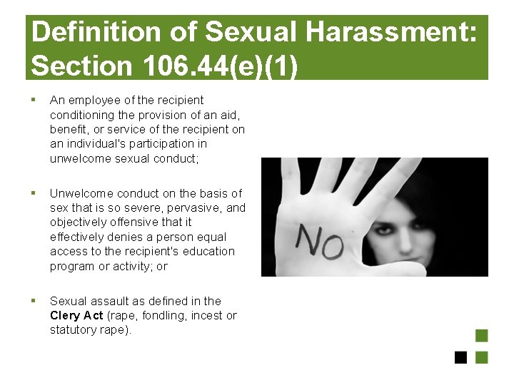 Definition of Sexual Harassment: Section 106. 44(e)(1) § An employee of the recipient conditioning