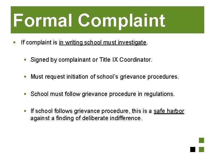 Formal Complaint § If complaint is in writing school must investigate. § Signed by