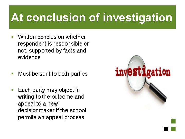 At conclusion of investigation § Written conclusion whether respondent is responsible or not, supported