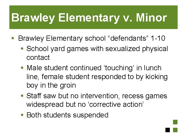 Brawley Elementary v. Minor § Brawley Elementary school “defendants” 1 -10 § School yard