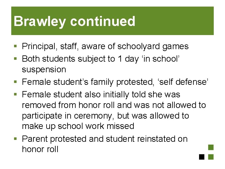 Brawley continued § Principal, staff, aware of schoolyard games § Both students subject to