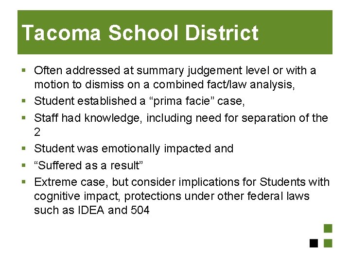 Tacoma School District § Often addressed at summary judgement level or with a motion