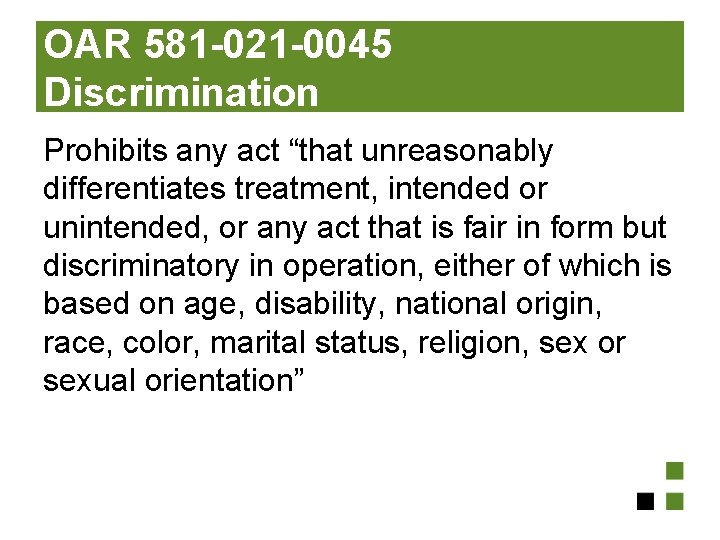 OAR 581 -021 -0045 Discrimination Prohibits any act “that unreasonably differentiates treatment, intended or