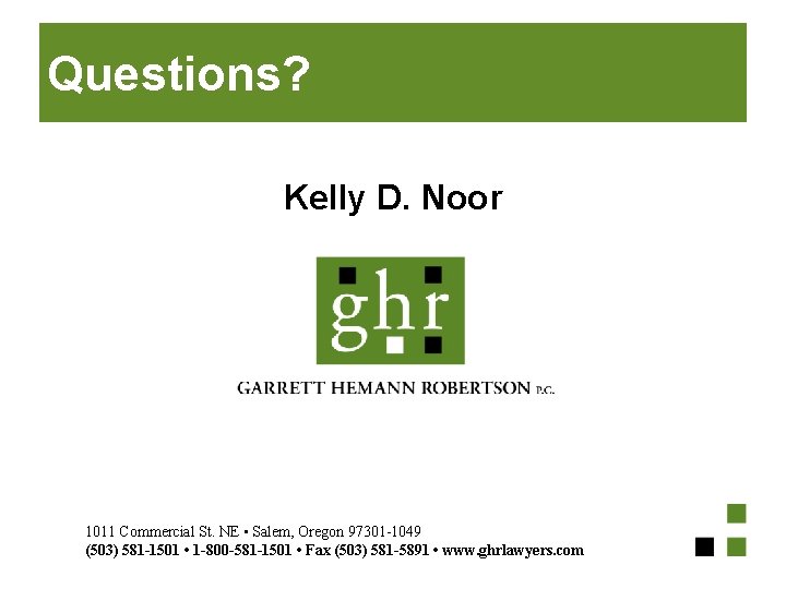 Questions? Kelly D. Noor 1011 Commercial St. NE • Salem, Oregon 97301 -1049 (503)