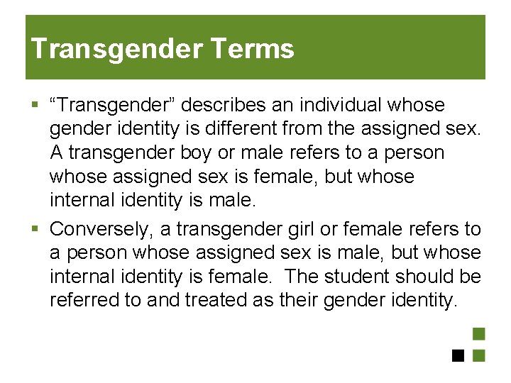 Transgender Terms § “Transgender” describes an individual whose gender identity is different from the