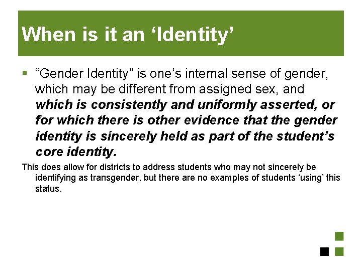 When is it an ‘Identity’ § “Gender Identity” is one’s internal sense of gender,