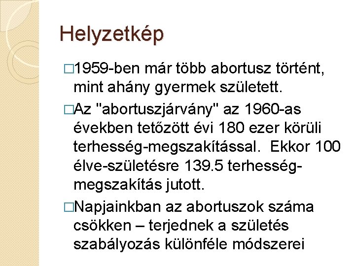 Helyzetkép � 1959 -ben már több abortusz történt, mint ahány gyermek született. �Az "abortuszjárvány"