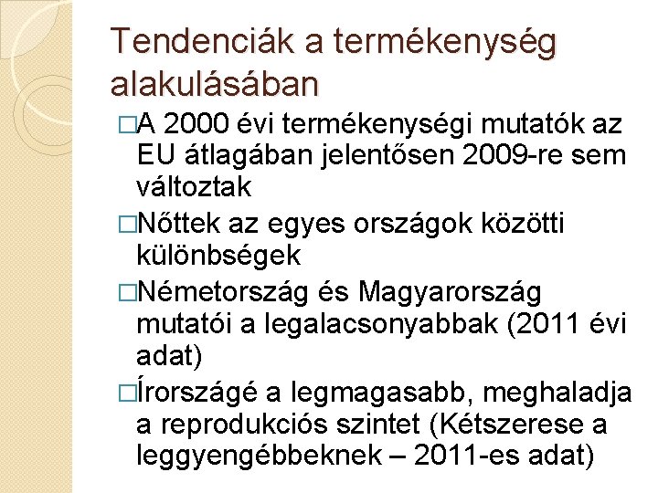 Tendenciák a termékenység alakulásában �A 2000 évi termékenységi mutatók az EU átlagában jelentősen 2009