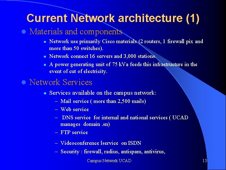 Current Network architecture (1) l Materials and components l l Network use primarily Cisco