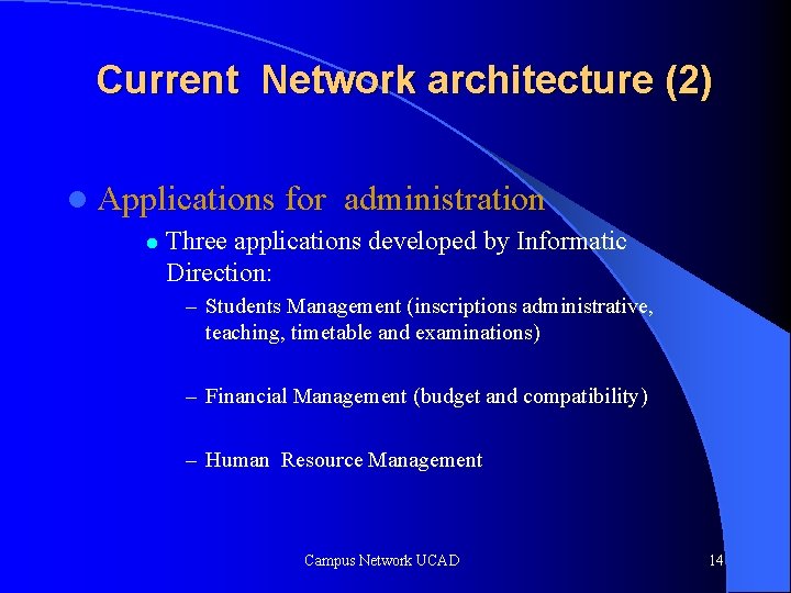 Current Network architecture (2) l Applications for administration l Three applications developed by Informatic