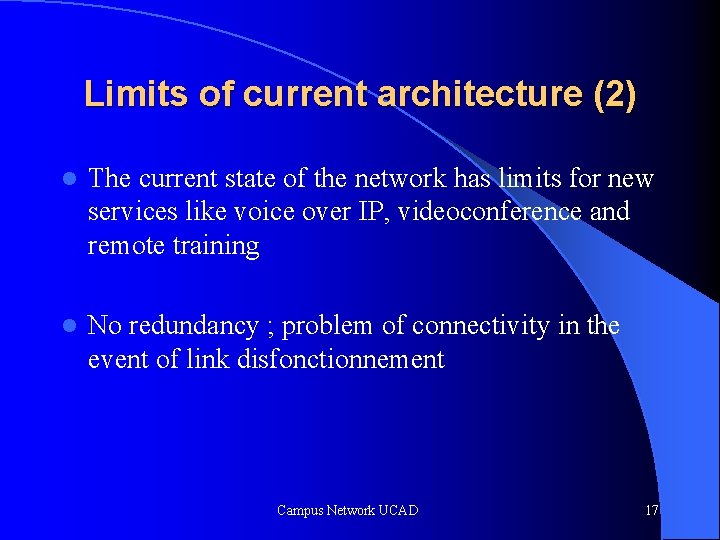 Limits of current architecture (2) l The current state of the network has limits