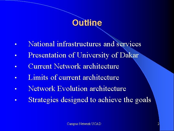 Outline • • • National infrastructures and services Presentation of University of Dakar Current