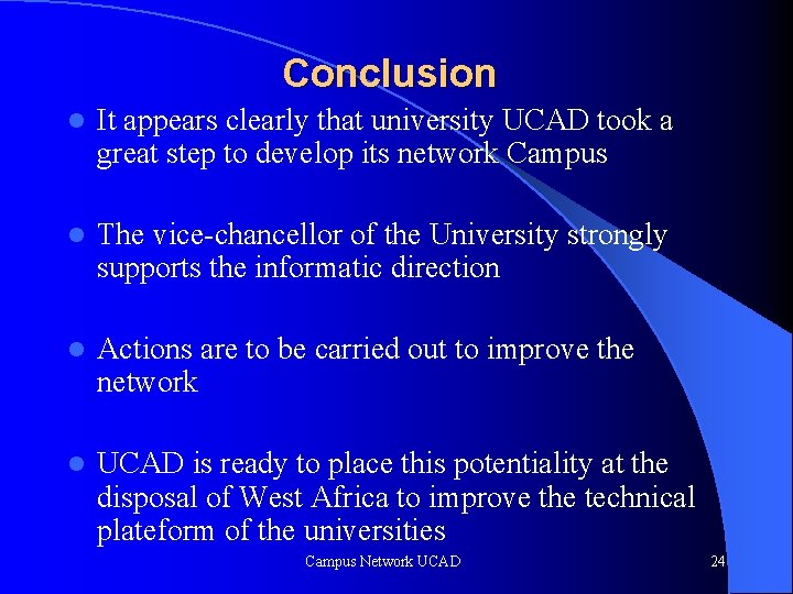 Conclusion l It appears clearly that university UCAD took a great step to develop
