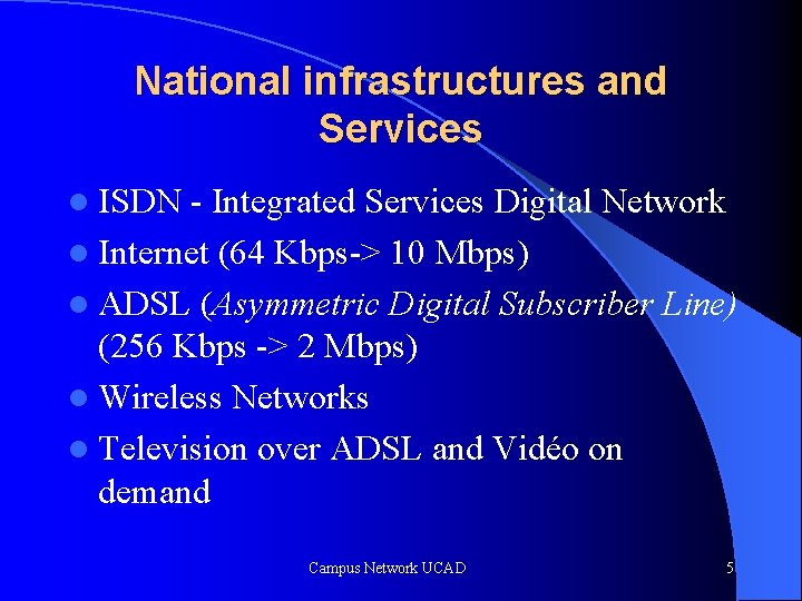 National infrastructures and Services l ISDN - Integrated Services Digital Network l Internet (64