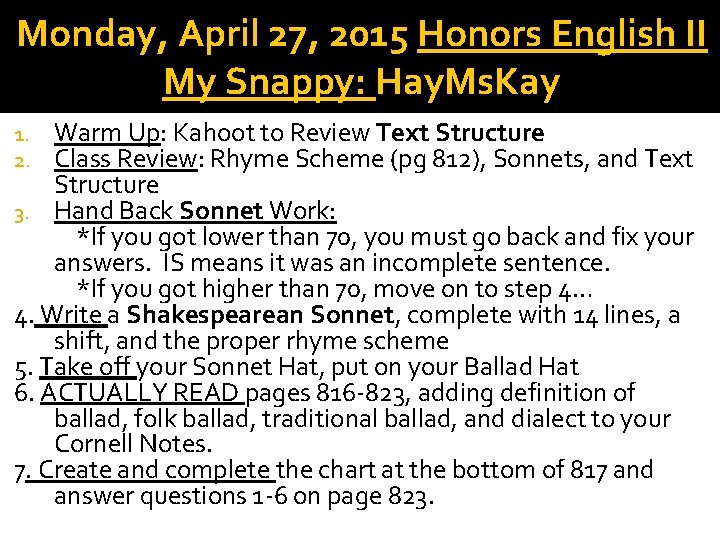 Monday, April 27, 2015 Honors English II My Snappy: Hay. Ms. Kay Warm Up: