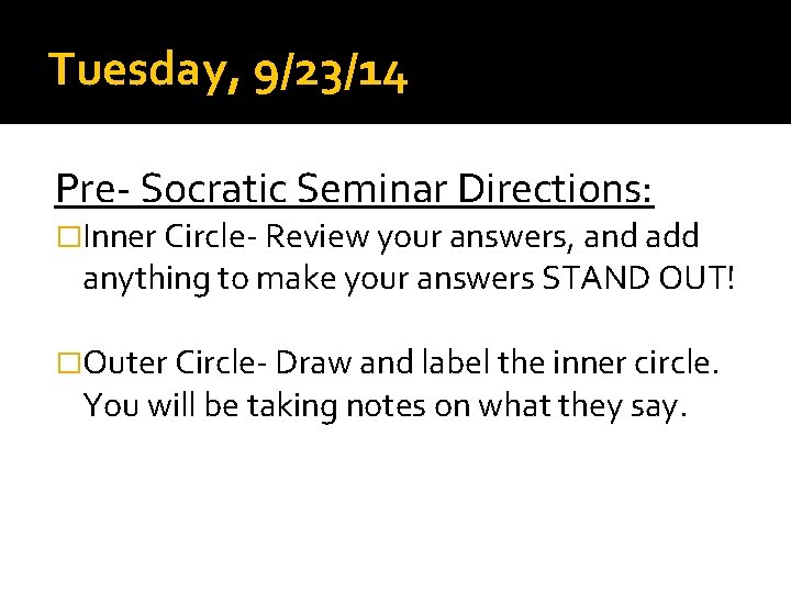 Tuesday, 9/23/14 Pre- Socratic Seminar Directions: �Inner Circle- Review your answers, and add anything