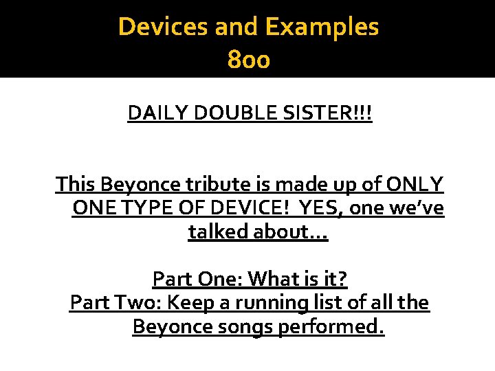 Devices and Examples 800 DAILY DOUBLE SISTER!!! This Beyonce tribute is made up of