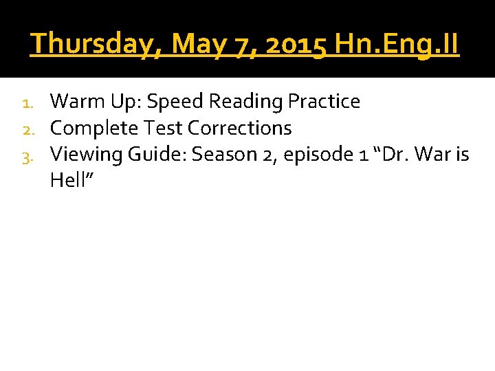 Thursday, May 7, 2015 Hn. Eng. II 1. 2. 3. Warm Up: Speed Reading