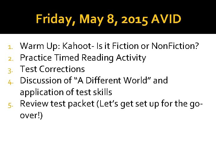 Friday, May 8, 2015 AVID Warm Up: Kahoot- Is it Fiction or Non. Fiction?