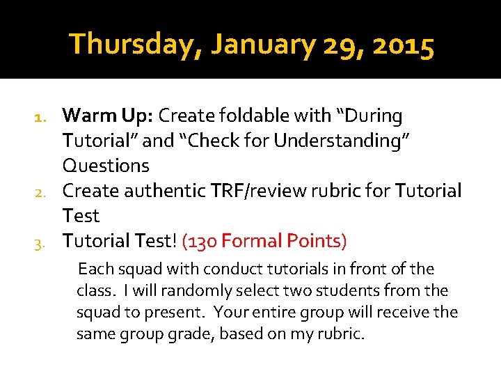 Thursday, January 29, 2015 Warm Up: Create foldable with “During Tutorial” and “Check for