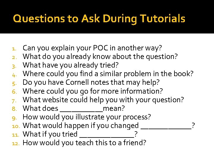 Questions to Ask During Tutorials 1. 2. 3. 4. 5. 6. 7. 8. 9.