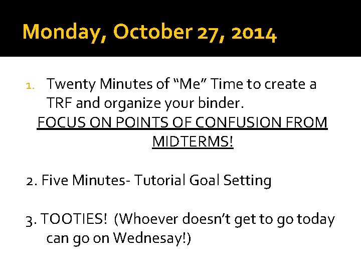 Monday, October 27, 2014 1. Twenty Minutes of “Me” Time to create a TRF