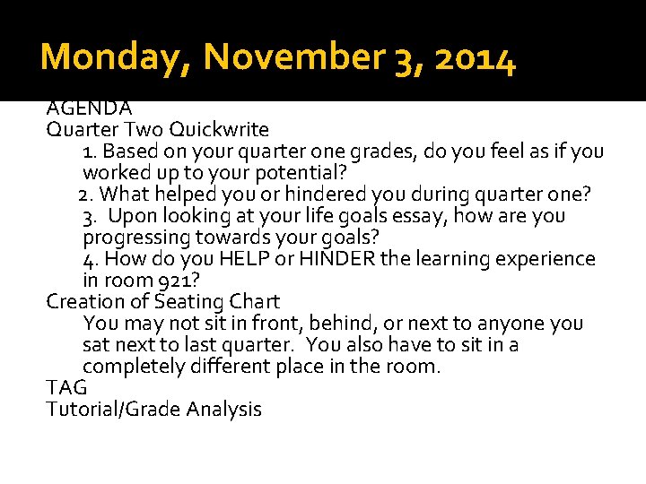 Monday, November 3, 2014 AGENDA Quarter Two Quickwrite 1. Based on your quarter one