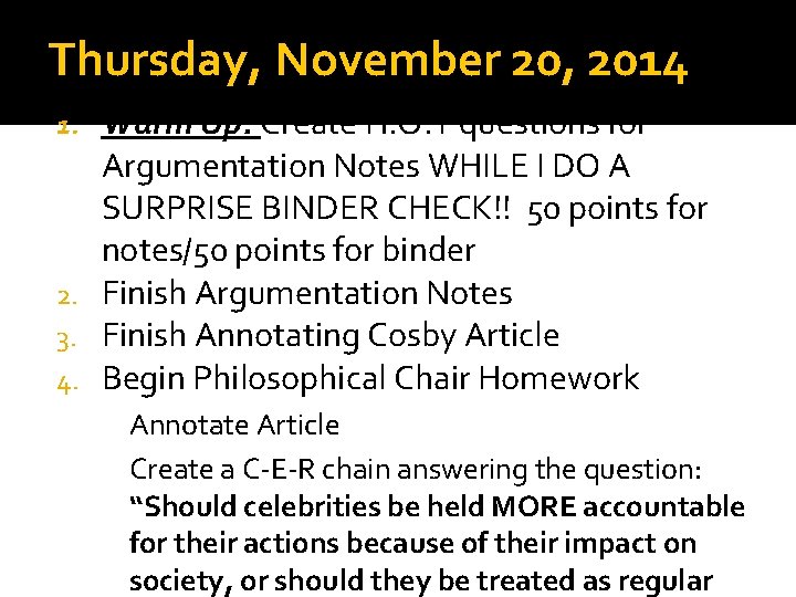 Thursday, November 20, 2014 Warm Up: Create H. O. T questions for Argumentation Notes