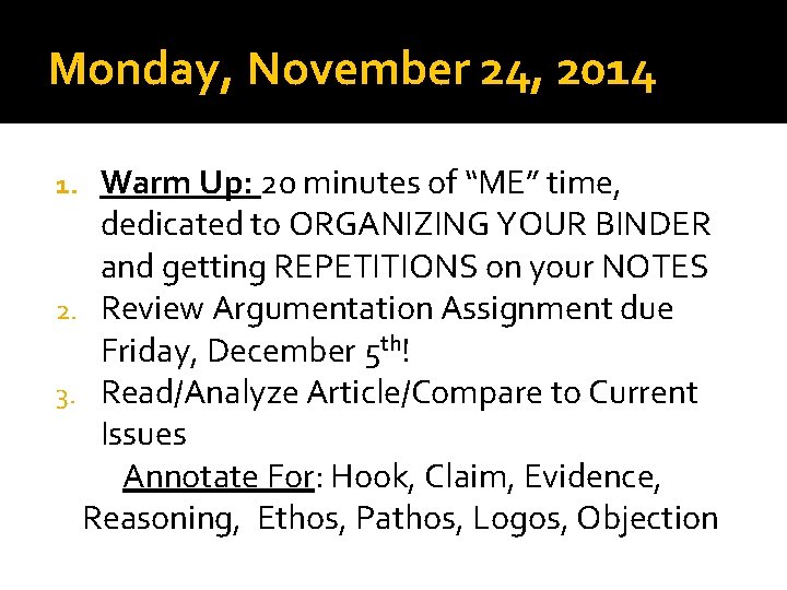 Monday, November 24, 2014 Warm Up: 20 minutes of “ME” time, dedicated to ORGANIZING