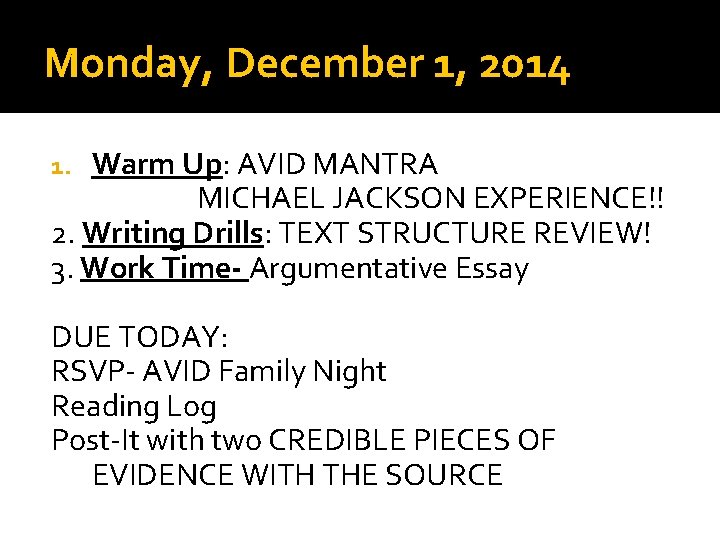 Monday, December 1, 2014 Warm Up: AVID MANTRA MICHAEL JACKSON EXPERIENCE!! 2. Writing Drills: